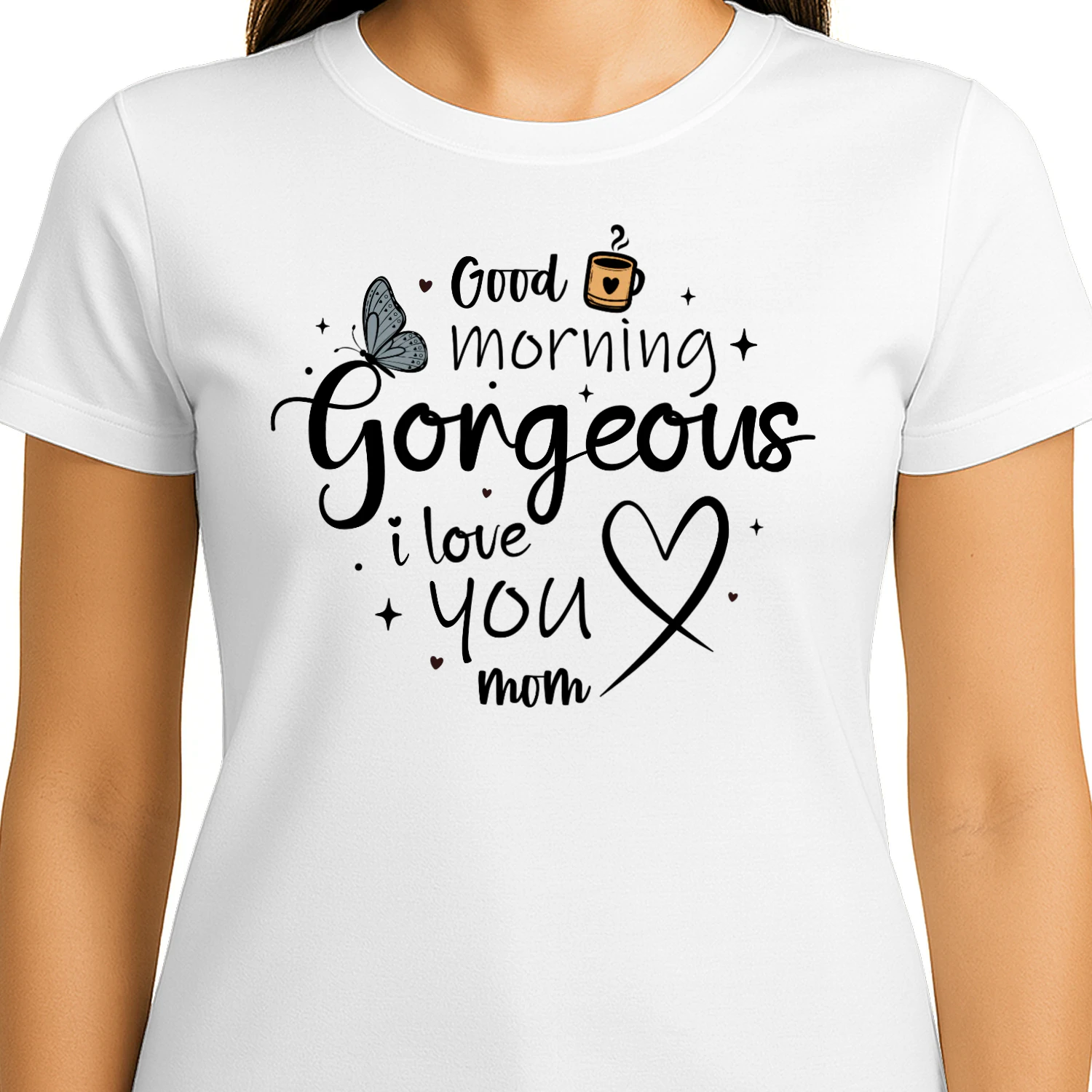 Good Morning Gorgeous I Love You Mom Butterfly Coffee Typography Design