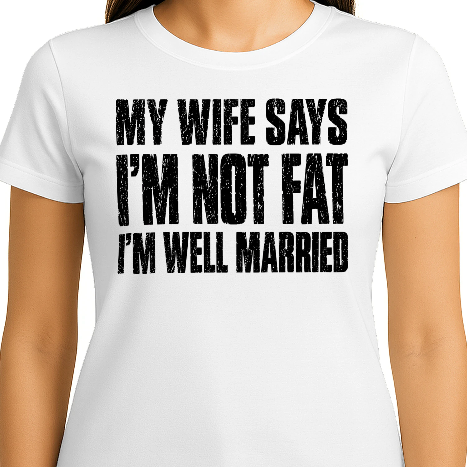 My Wife Says Im Not Fat Im Well Married - Funny Husband Quote Design