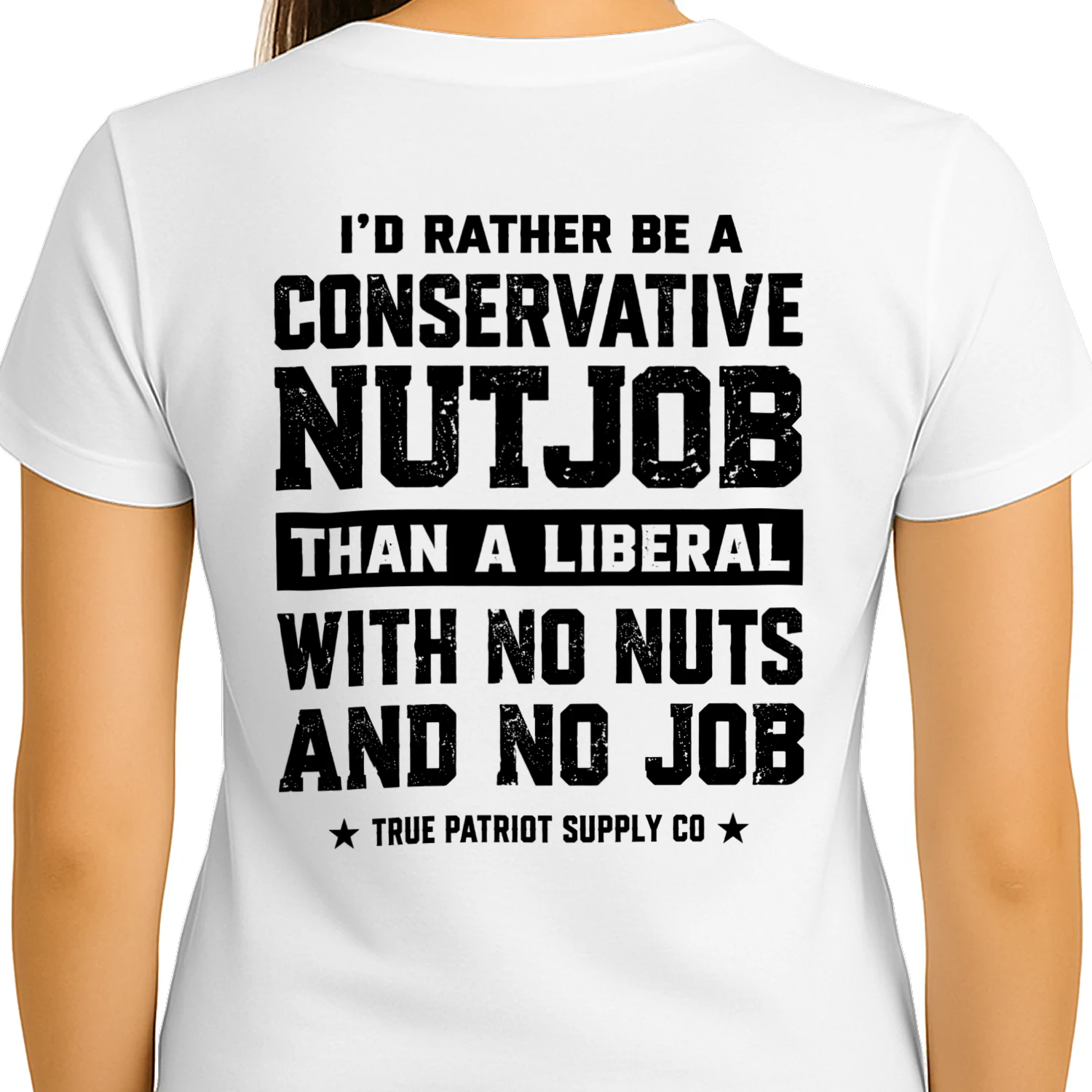 I'd Rather Be A Conservative Nutjob Than A Liberal Funny Political Graphic