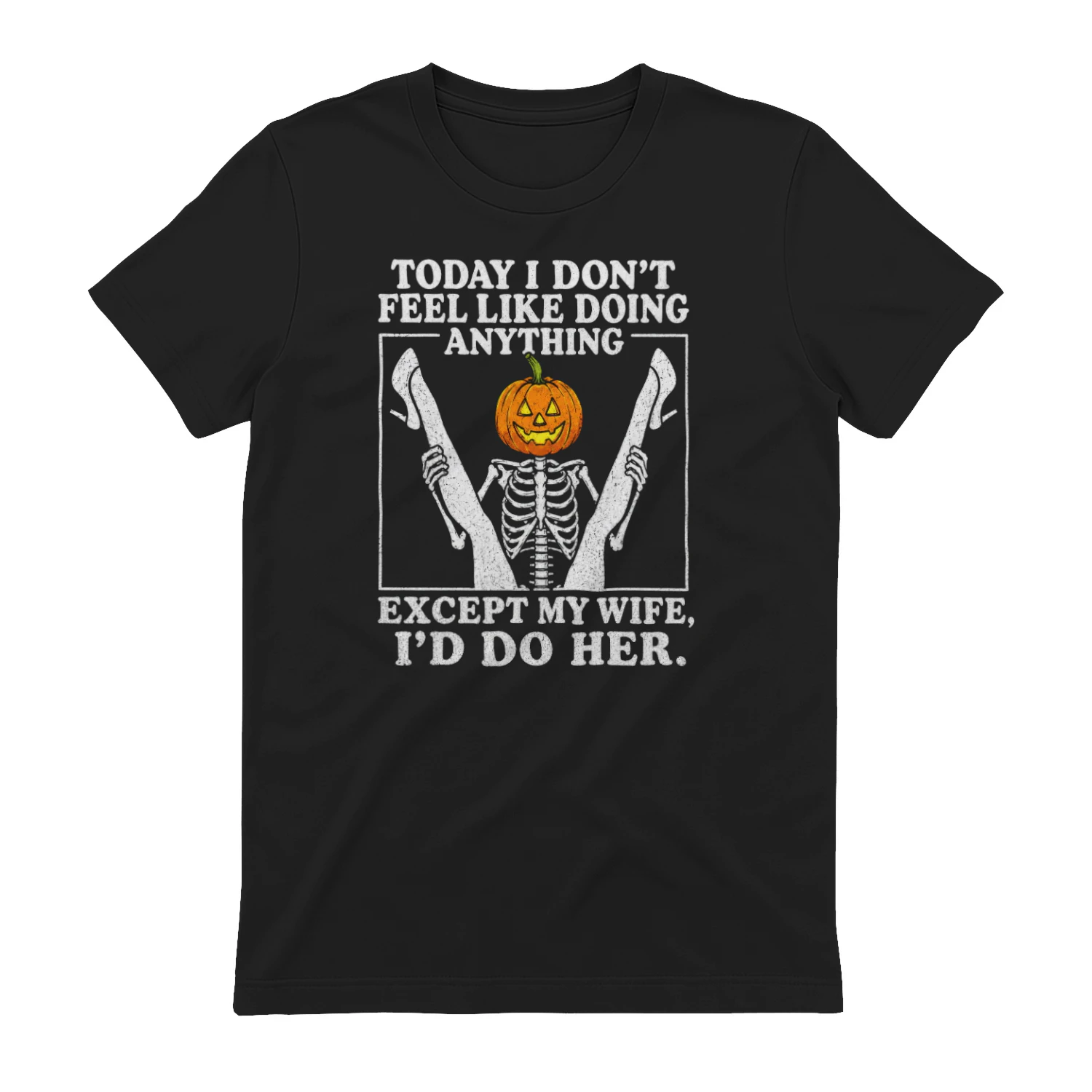 Today I Don’t Feel Like Doing Anything Except My Wife I’d Do Her