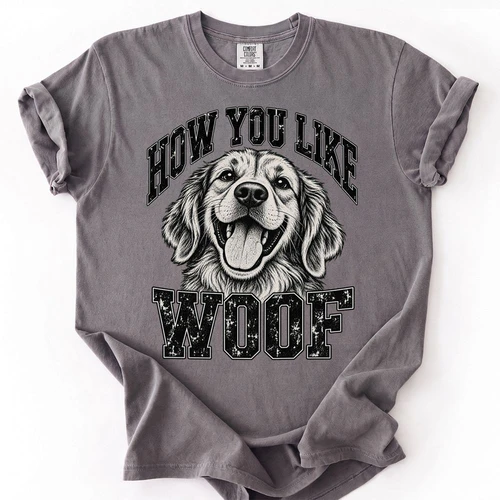 How You Like Woof Golden Retriever Dog T-Shirt