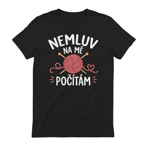 Nemluv na mě, počítám.