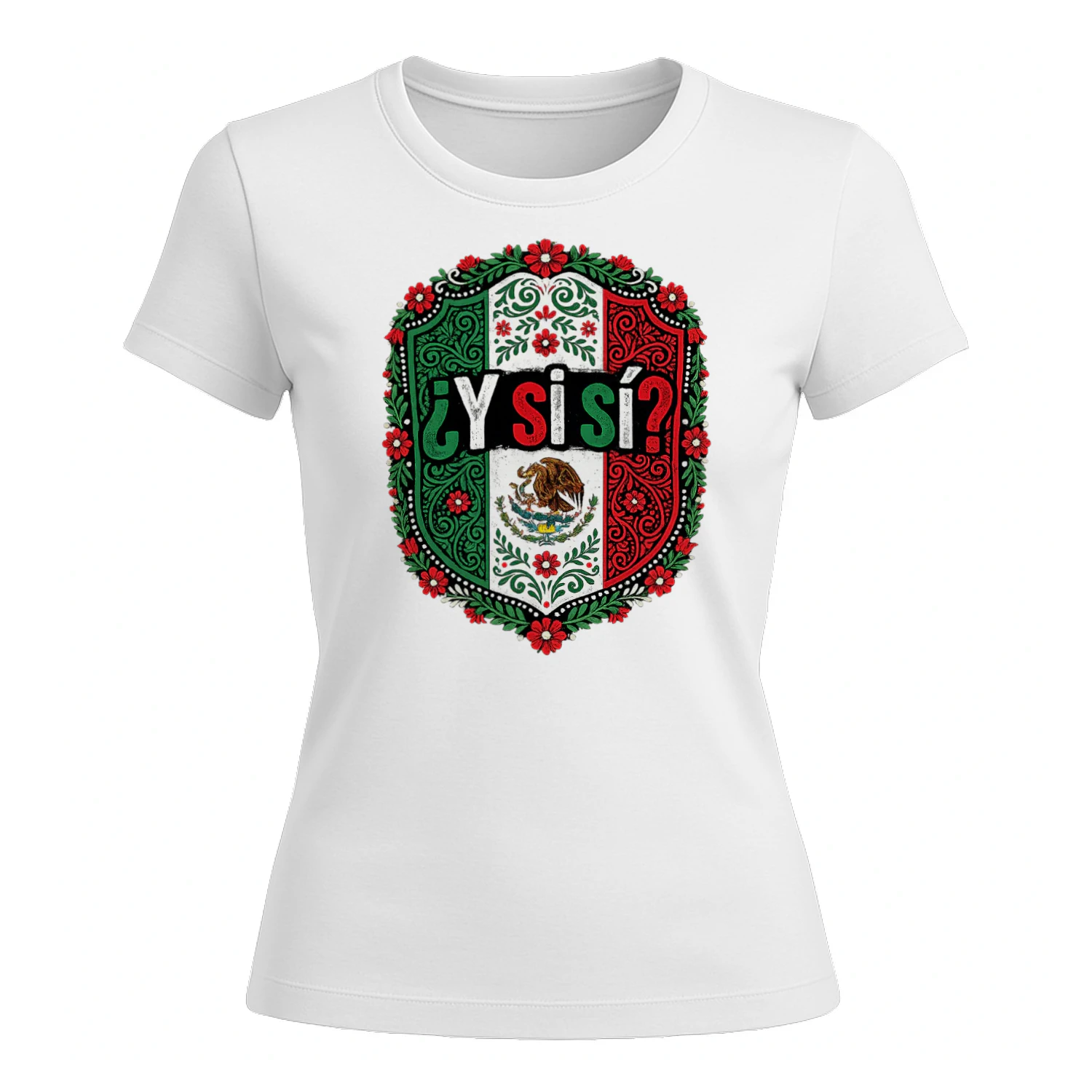 Si Si Gift ¿Y Si Sí? Mexico Flag Eagle , Funny Mexican Quote Shirt Graphic, Fiesta Party Design