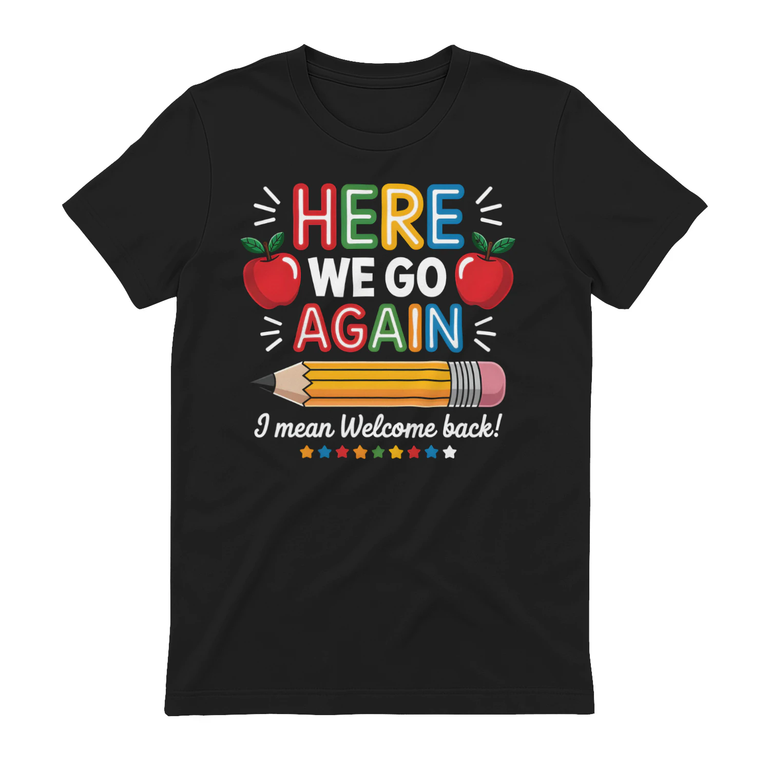 Teacher Here We Go Again Funny Teacher Shirt , Back to School Design, Classroom Humor Graphic for DIY Shirts
