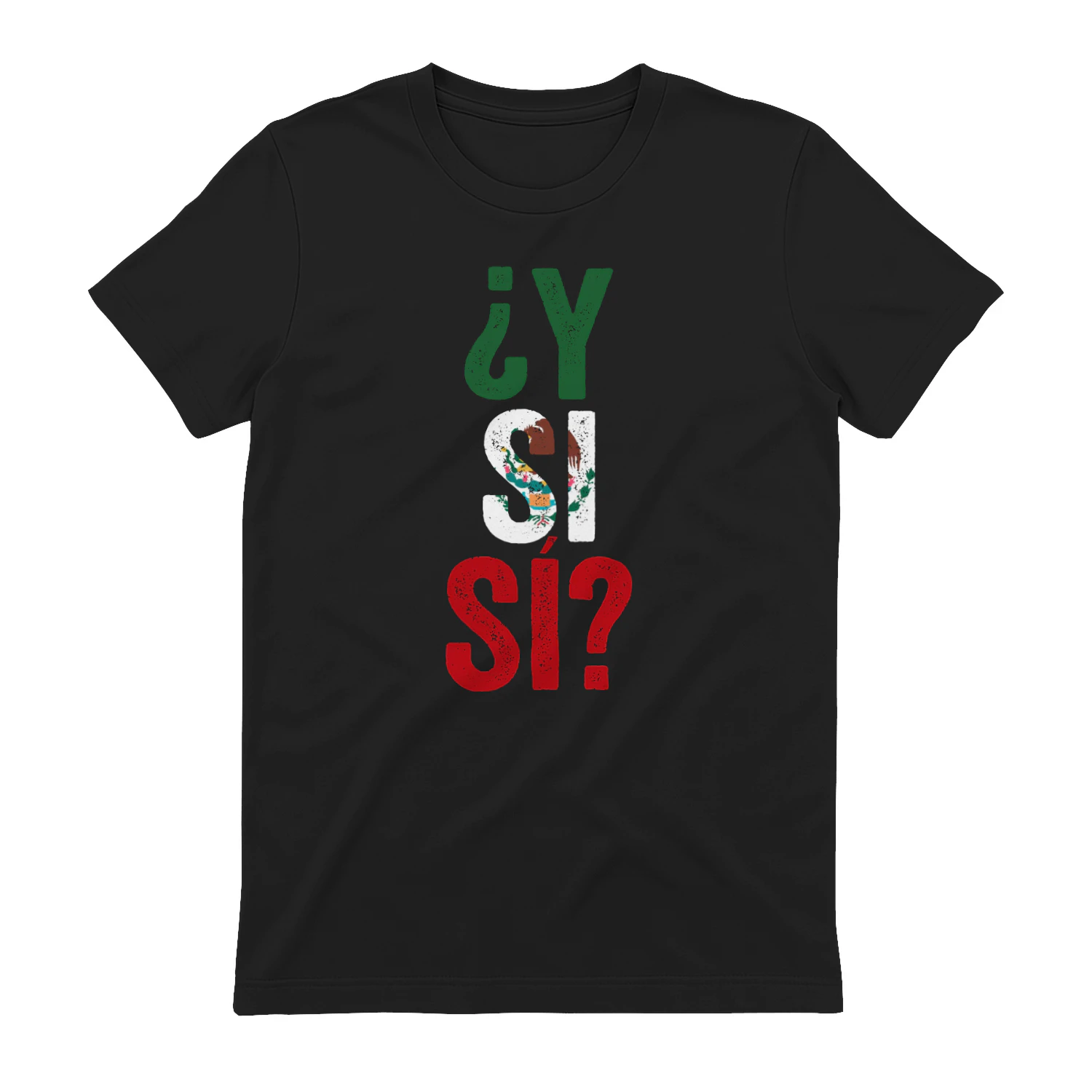 mexico flag ¿Y Si Sí? Mexico Flag , Funny Mexican Saying Shirt Graphic, Cinco de Mayo Print, Fiesta Ready Art