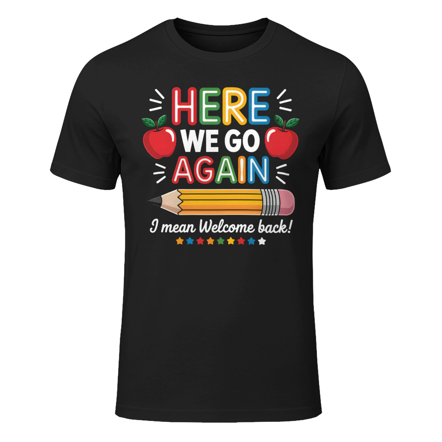Teacher Here We Go Again Funny Teacher Shirt , Back to School Design, Classroom Humor Graphic for DIY Shirts