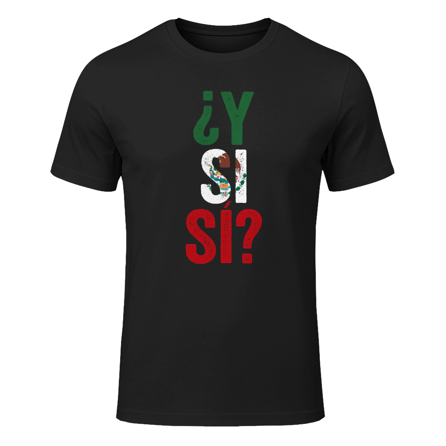 mexico flag ¿Y Si Sí? Mexico Flag , Funny Mexican Saying Shirt Graphic, Cinco de Mayo Print, Fiesta Ready Art