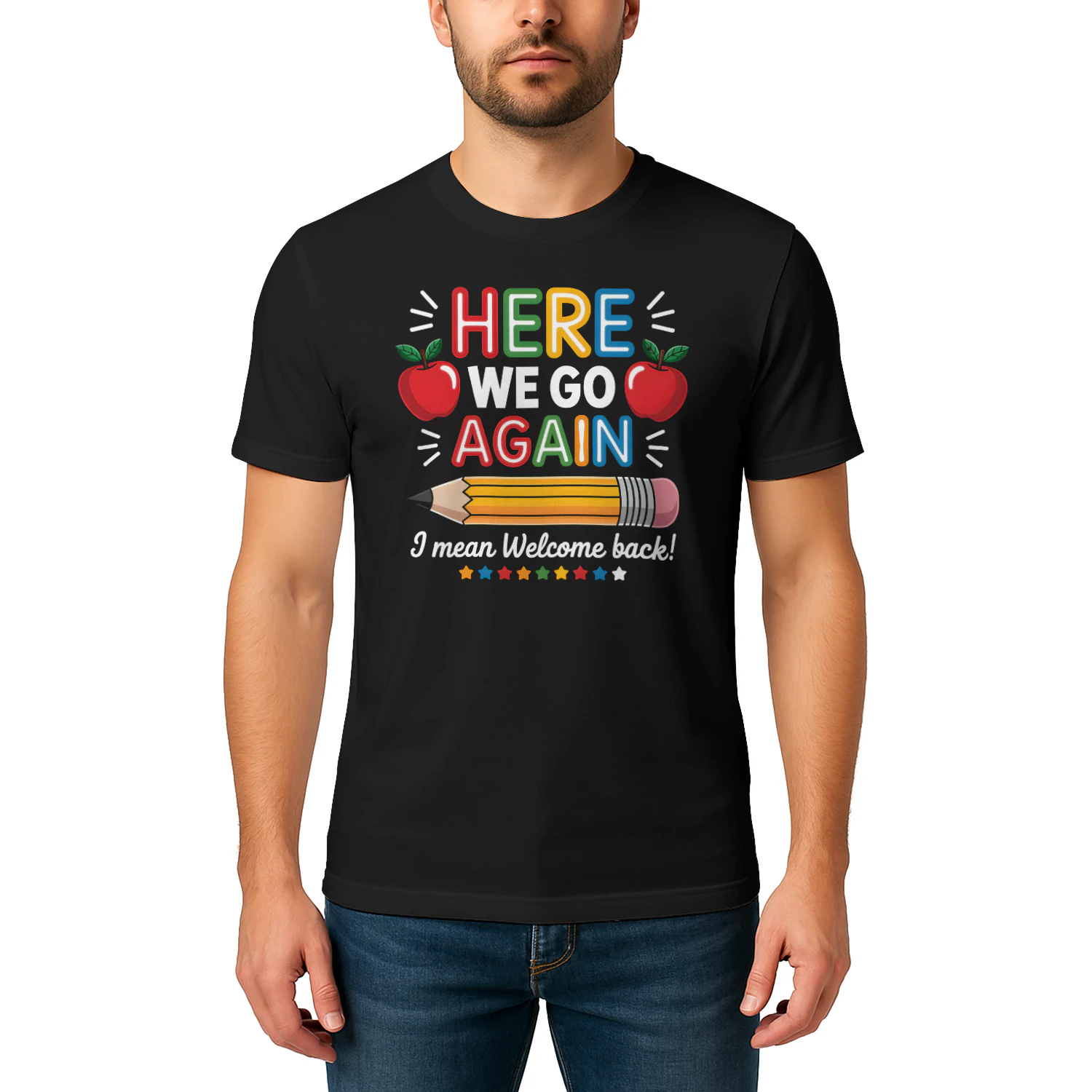 Teacher Here We Go Again Funny Teacher Shirt , Back to School Design, Classroom Humor Graphic for DIY Shirts