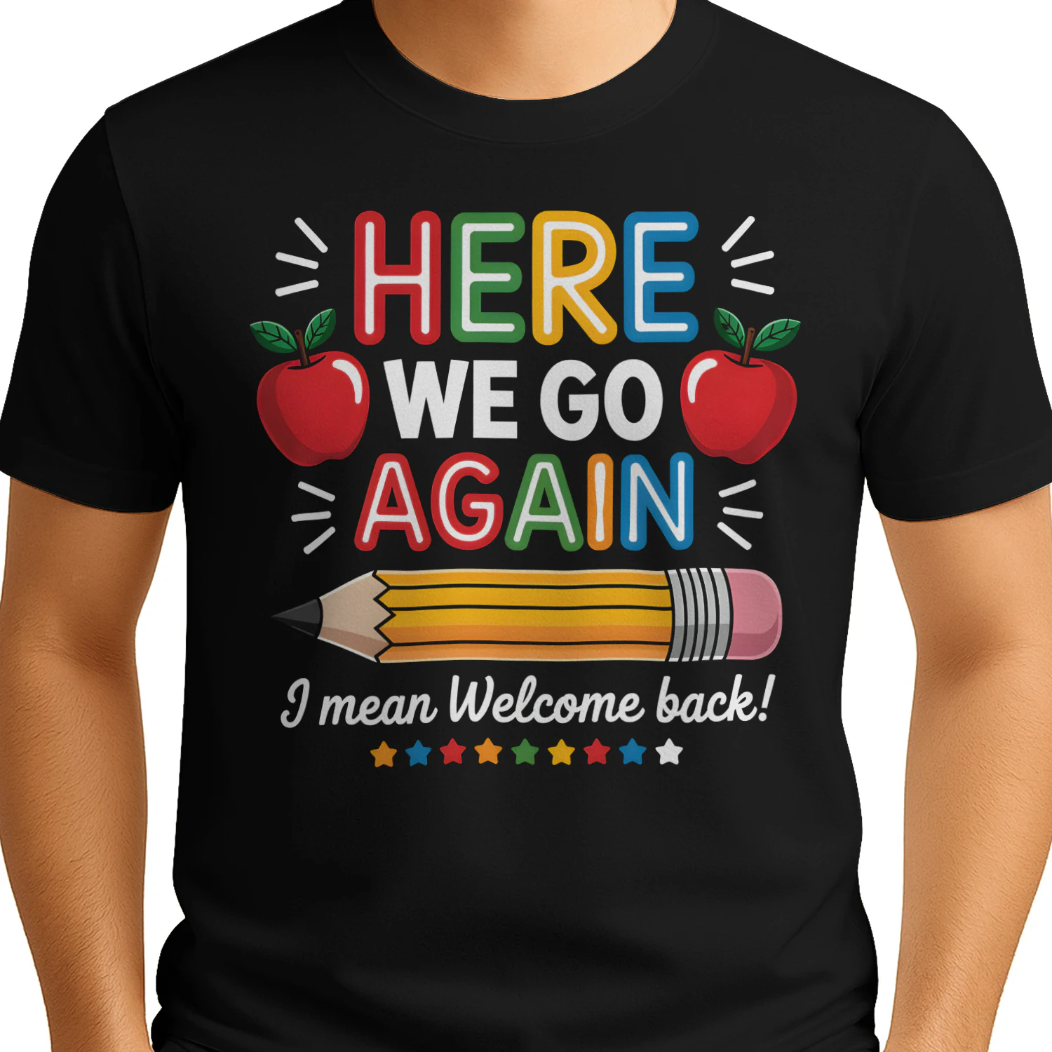 Teacher Here We Go Again Funny Teacher Shirt , Back to School Design, Classroom Humor Graphic for DIY Shirts