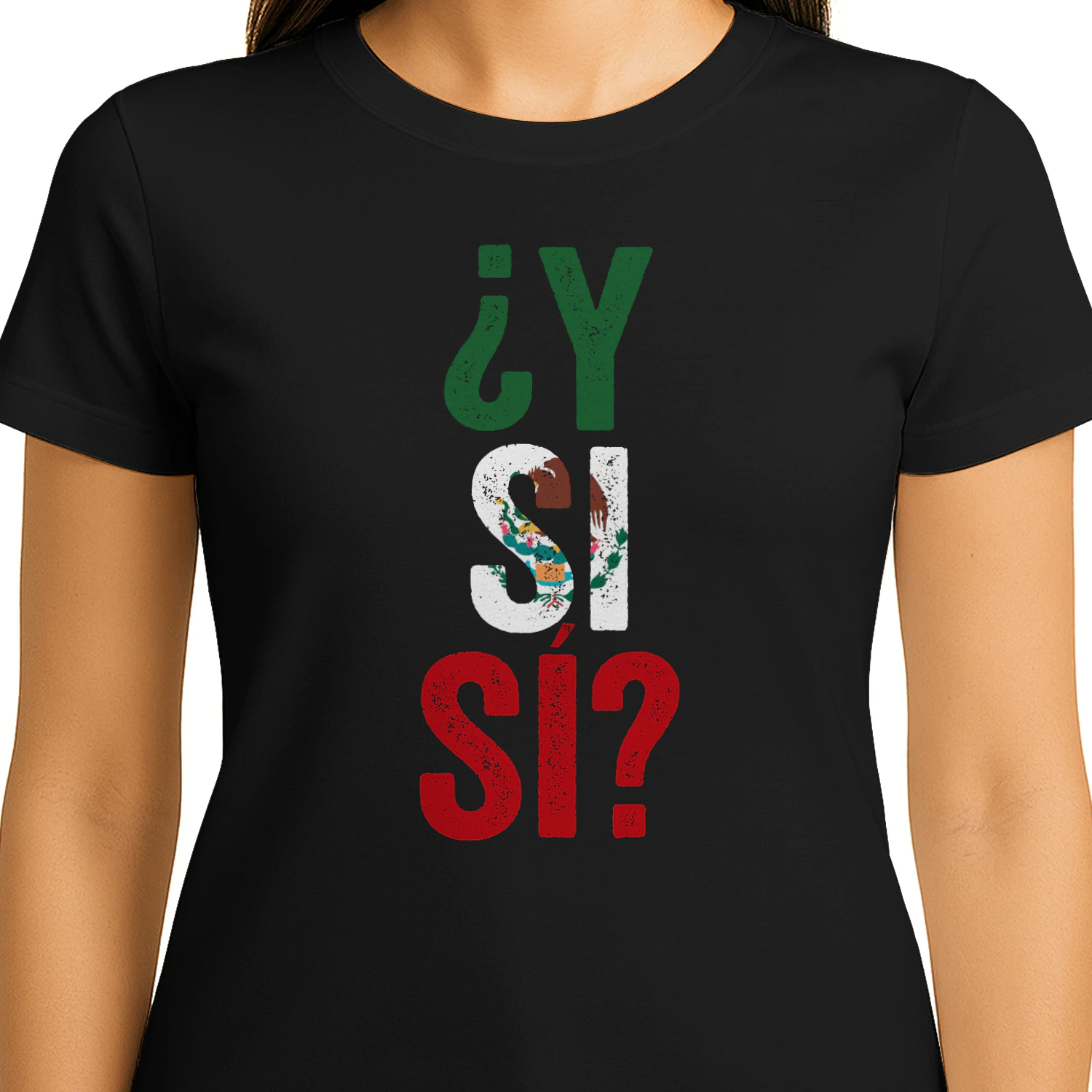 mexico flag ¿Y Si Sí? Mexico Flag , Funny Mexican Saying Shirt Graphic, Cinco de Mayo Print, Fiesta Ready Art