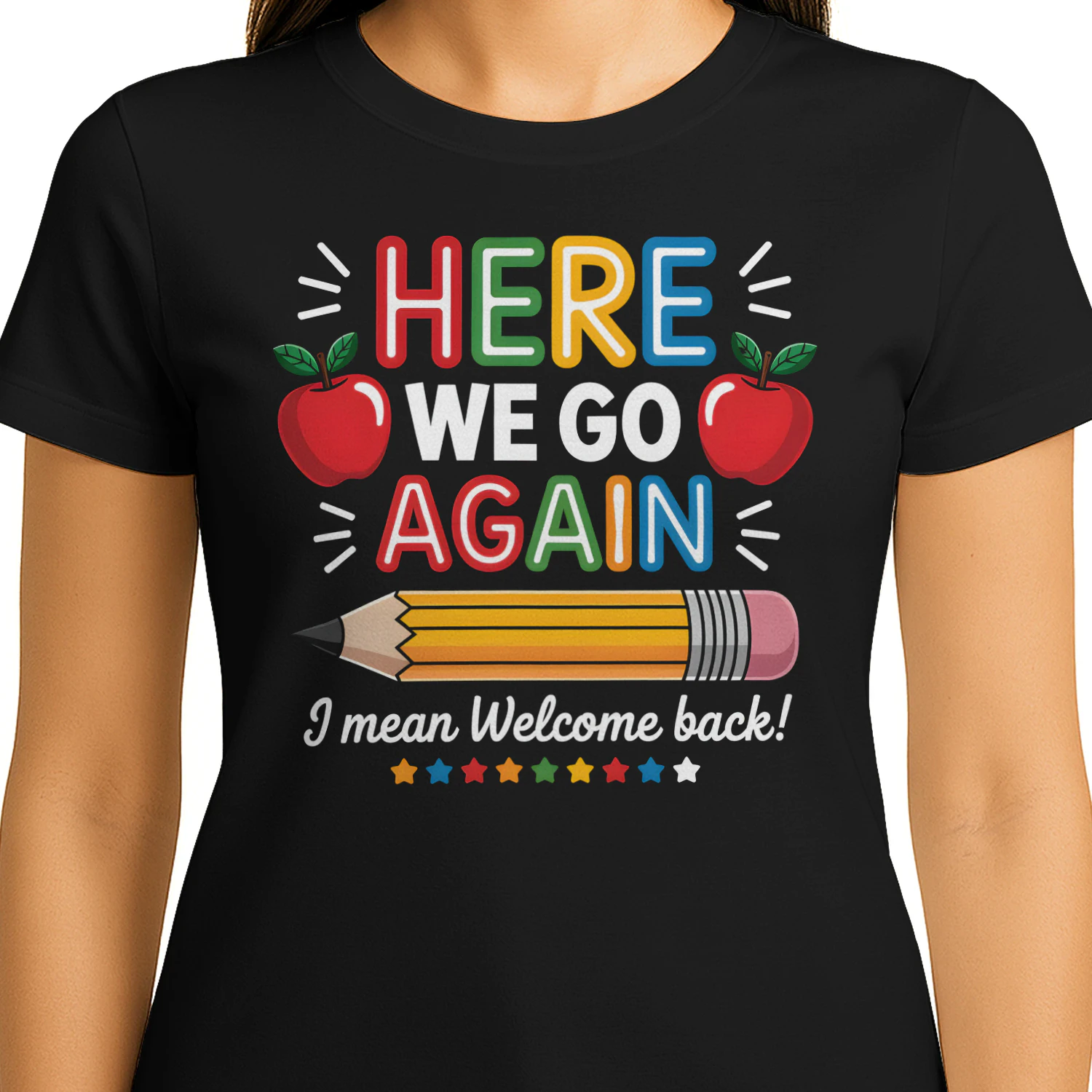 Teacher Here We Go Again Funny Teacher Shirt , Back to School Design, Classroom Humor Graphic for DIY Shirts