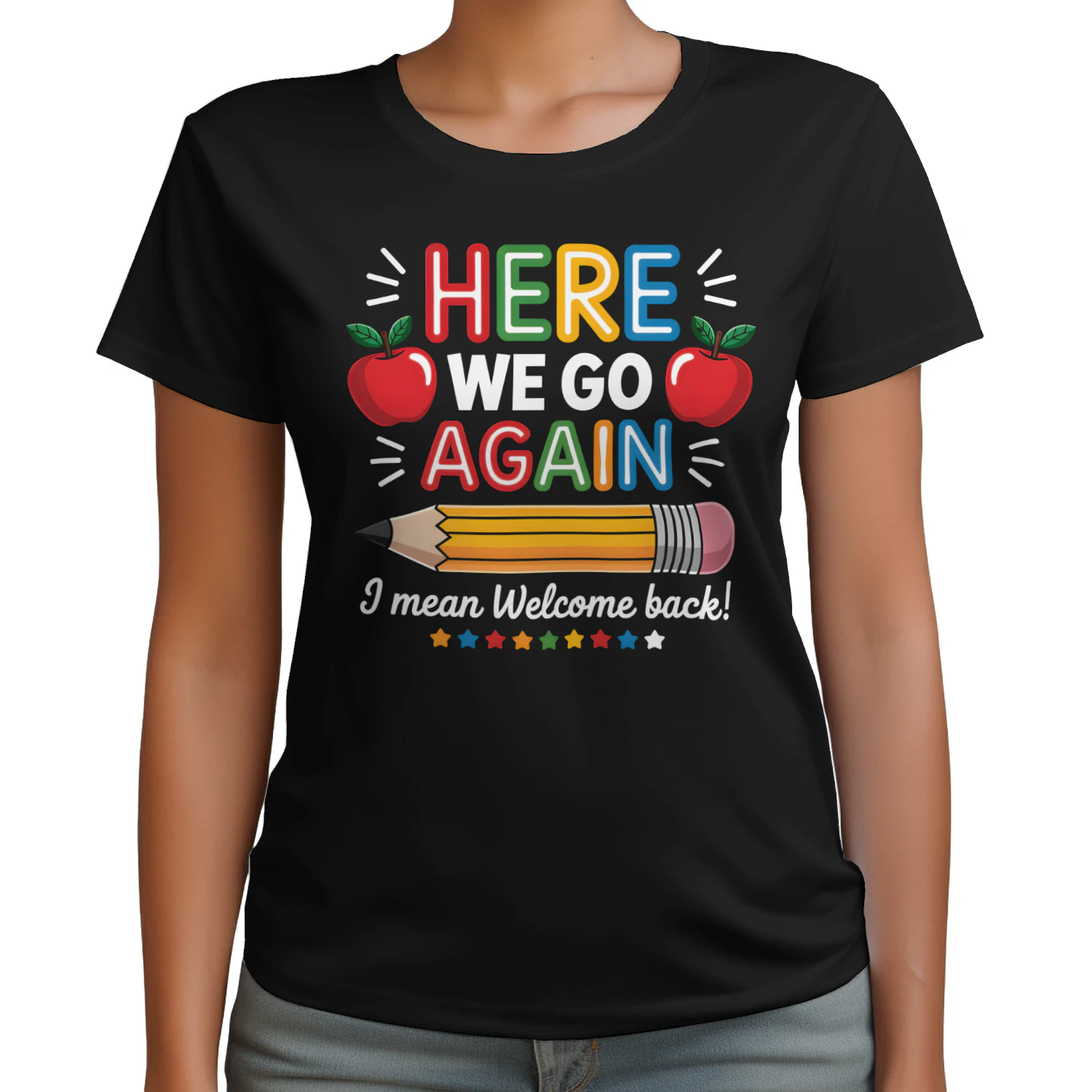 Teacher Here We Go Again Funny Teacher Shirt , Back to School Design, Classroom Humor Graphic for DIY Shirts