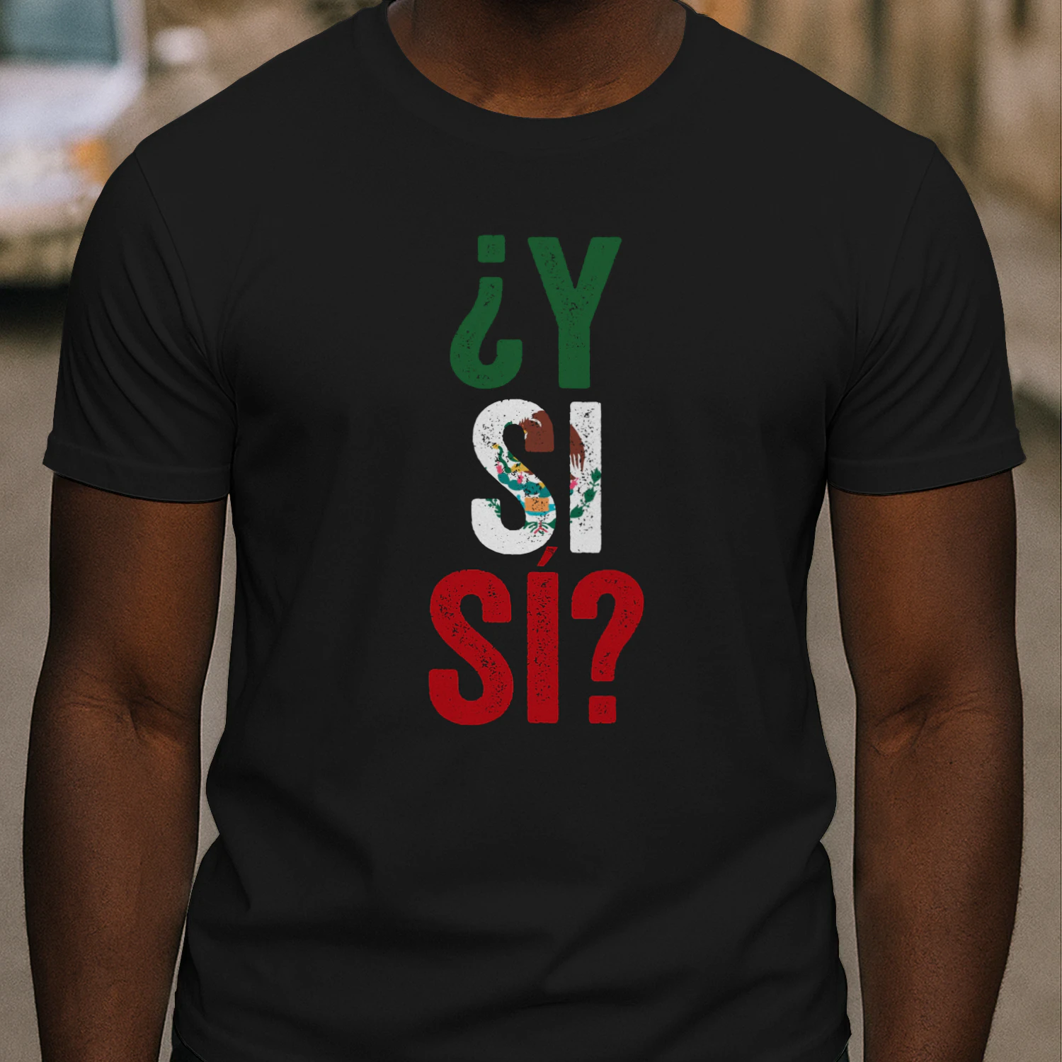 mexico flag ¿Y Si Sí? Mexico Flag , Funny Mexican Saying Shirt Graphic, Cinco de Mayo Print, Fiesta Ready Art