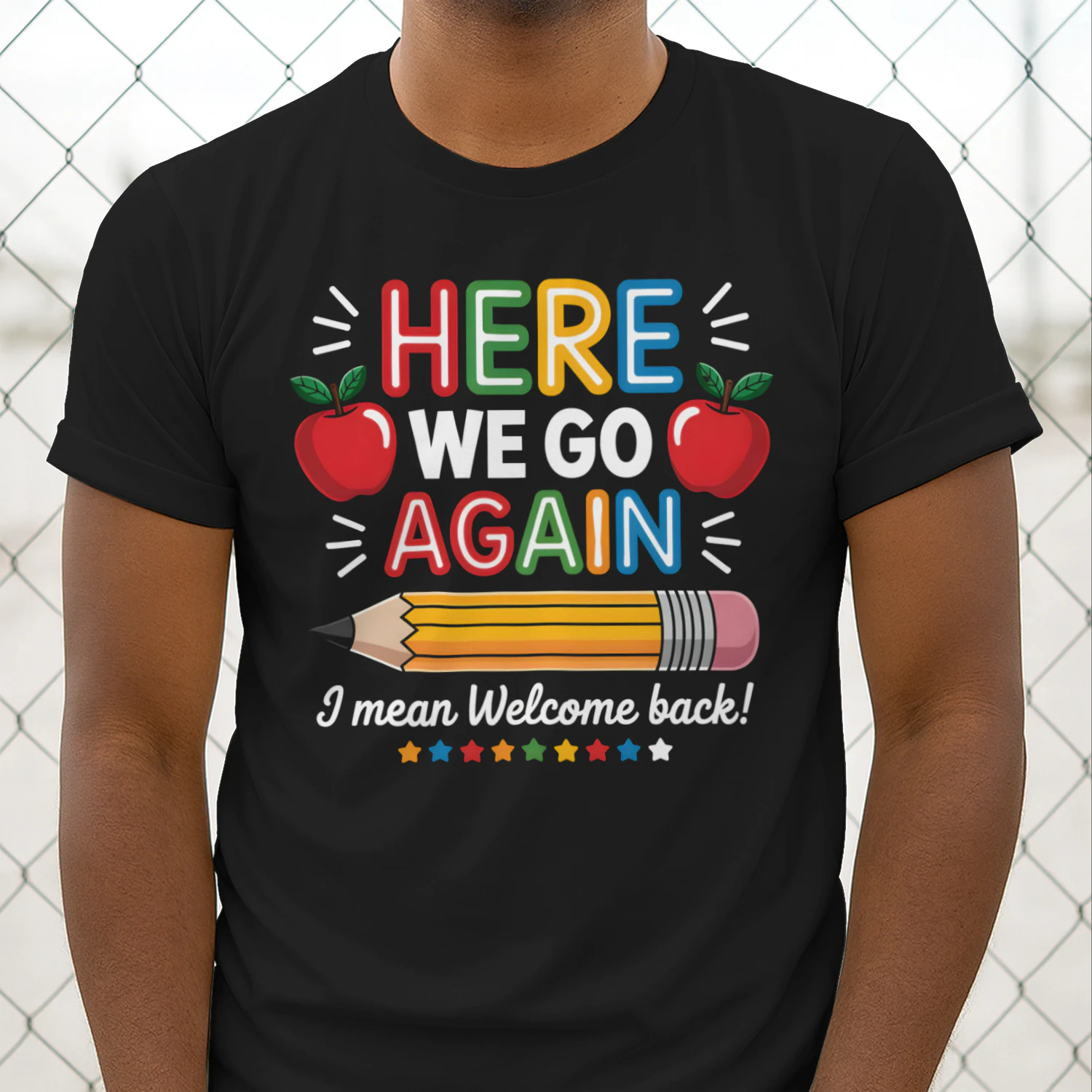 Teacher Here We Go Again Funny Teacher Shirt , Back to School Design, Classroom Humor Graphic for DIY Shirts