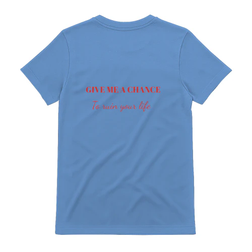 Give  me a chance to ruin your life blue