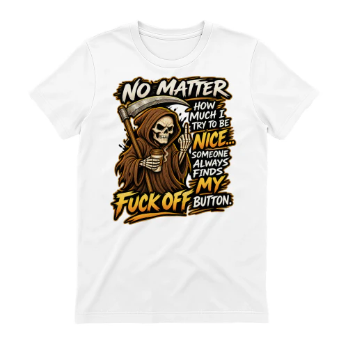Skull No Matter How Much Try To Be Nice Someone Always finds My Fuck Off Button