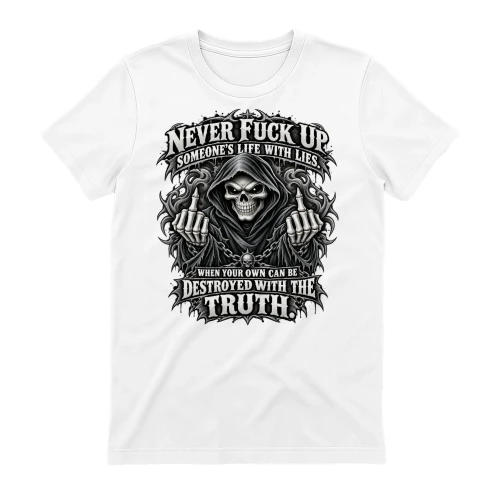 Skull Never Fuck Up Someone's Life With Lies When Your Own Can Be