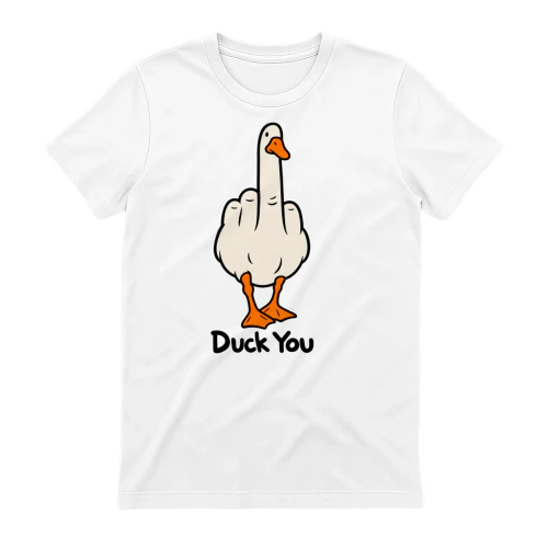 Duck you.