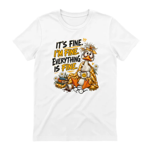 Duck it’s fine. i’m fine. everything is fine.