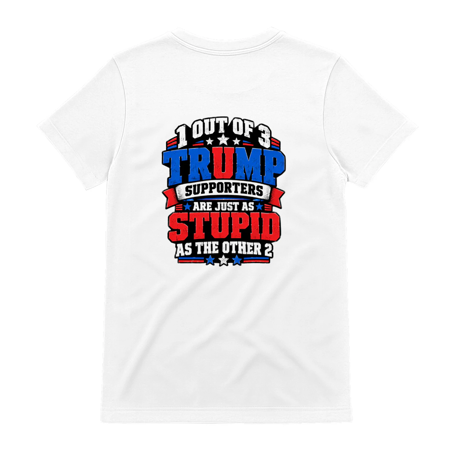 Back design 1 out of 3 trump supporters are just as stupid as the other 2.
