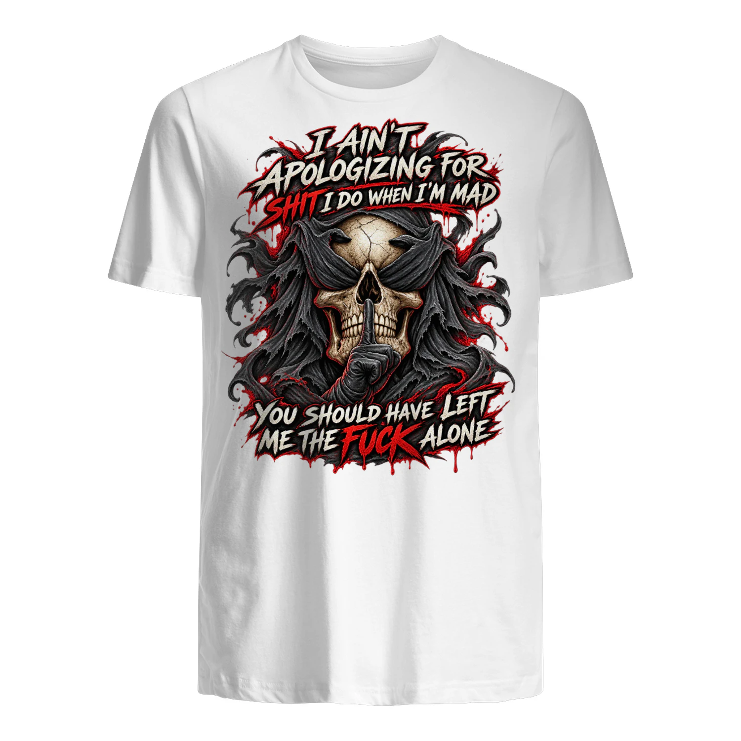 Skull I Ain't Apologizing For Shit I Do When I'm Mad You Should Have Left Me The Fuck Alone