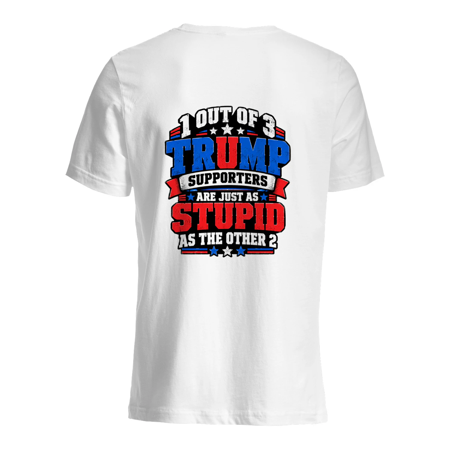 Back design 1 out of 3 trump supporters are just as stupid as the other 2.