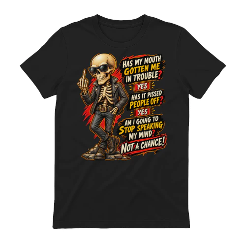 Skull Has My Mouth Gotten Me In Trouble Yes Has It Pissed People Off Yes Am I Going To Stop Speaking My Mind Not A Chance