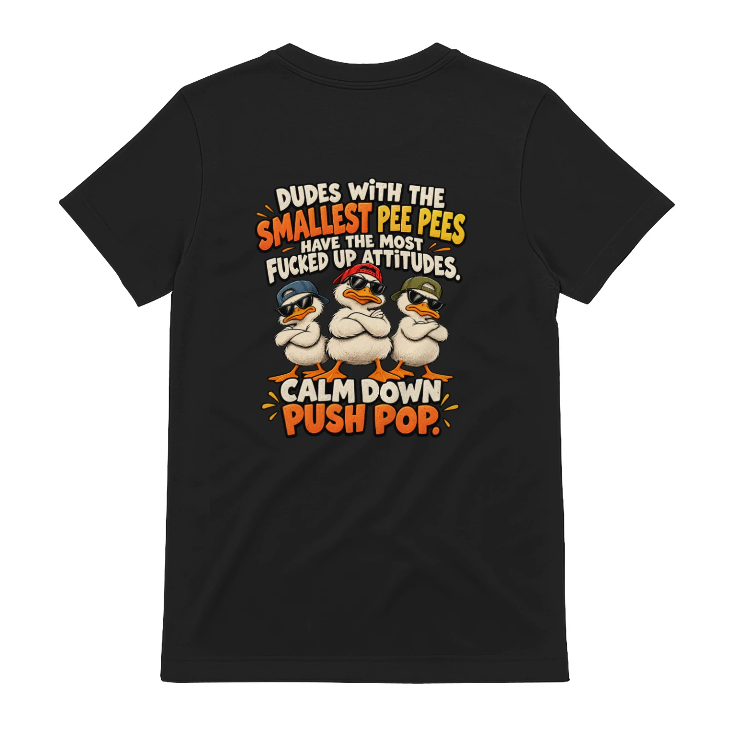 Duck dudes with the smallest pee pees have the most fucked up attitudes. calm down push pop.