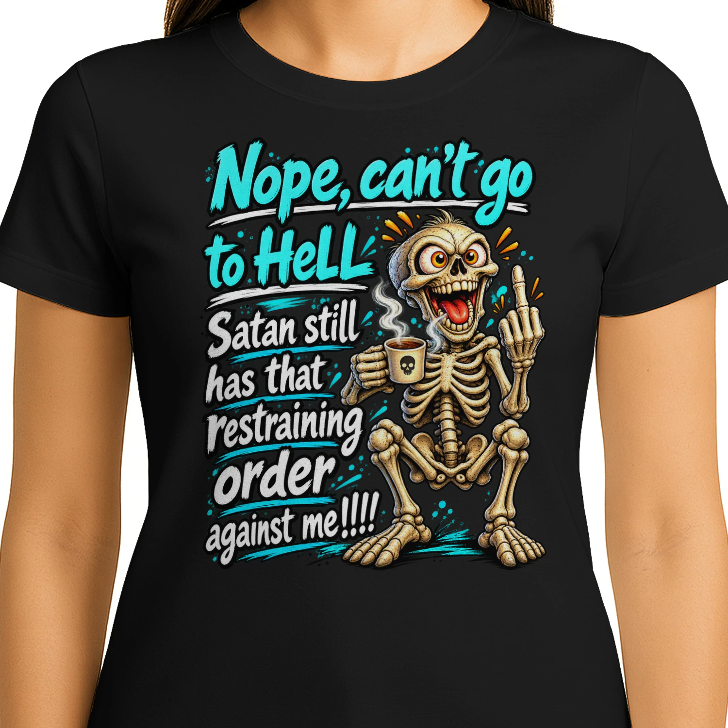 Skull Nope Can't Go To Hell Satan Still Has That Restraining Order Against Me