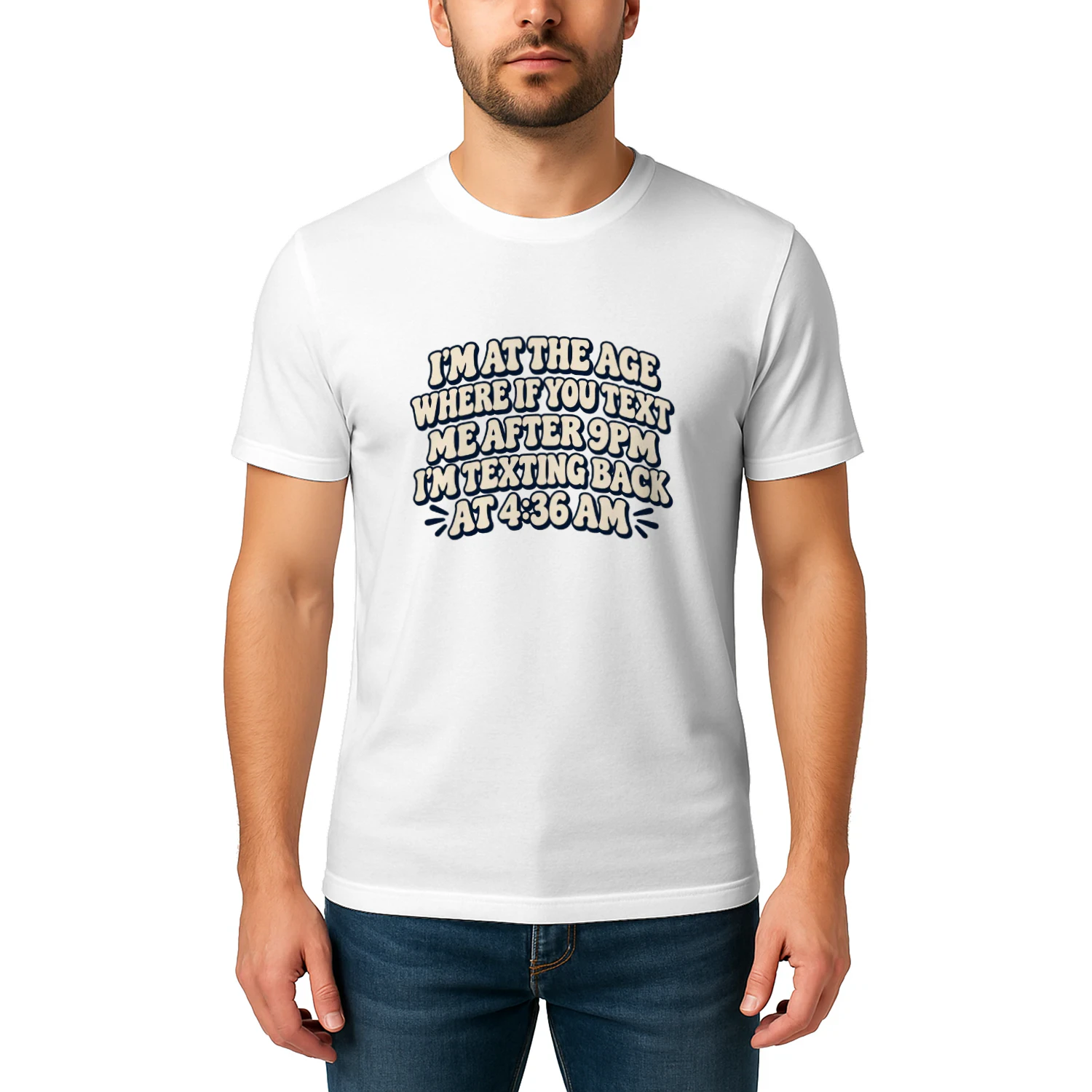 T-shirt i’m at the age where if you text me after 9pm i’m texting back at 4:36 am.