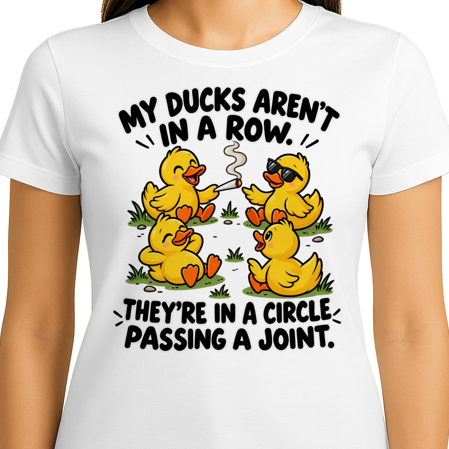 Ducks my ducks aren't in a row. They're in a circle passing a joint.