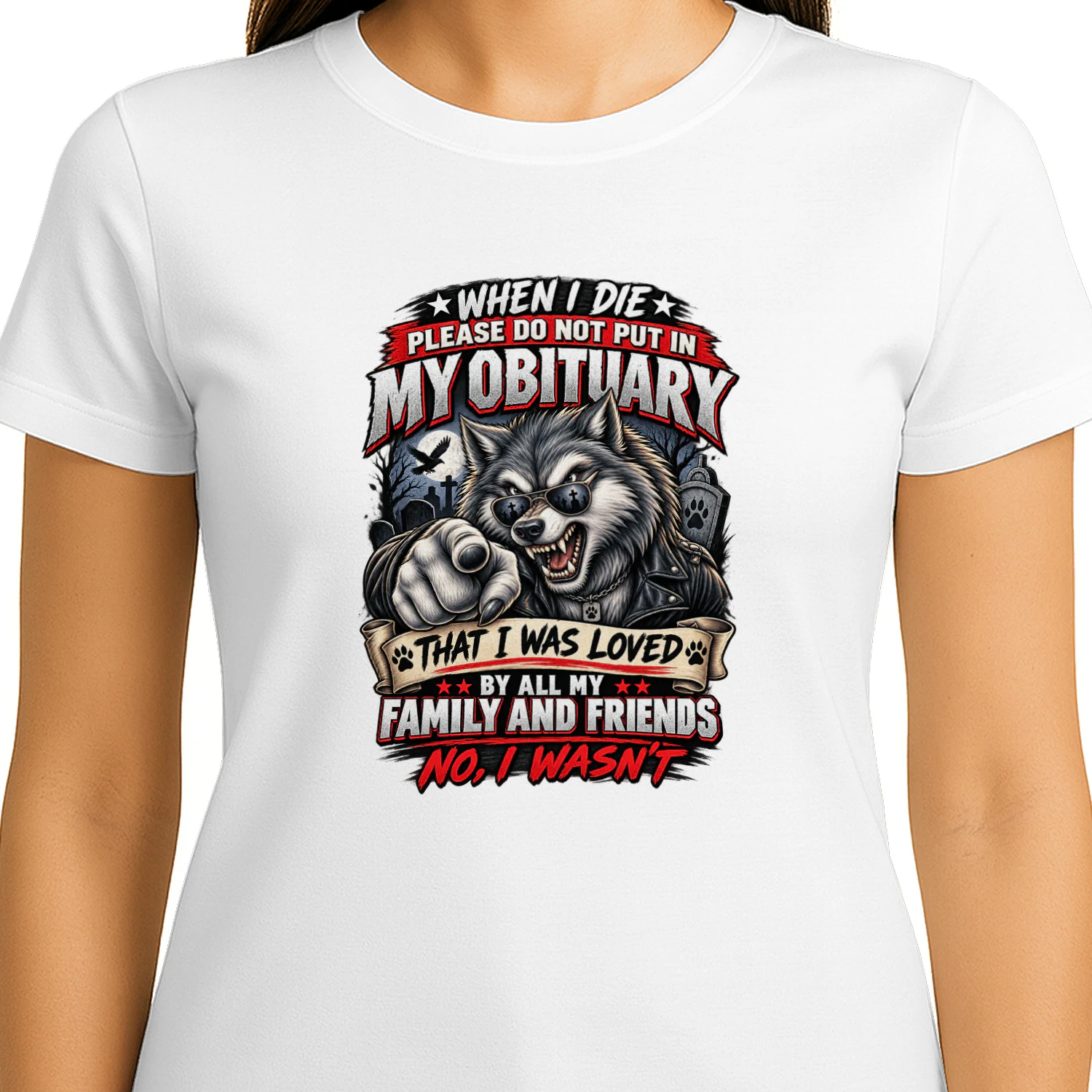 Wolf When I die, please do not put in my obituary that I was loved by all my family and friends. No, I wasn’t.