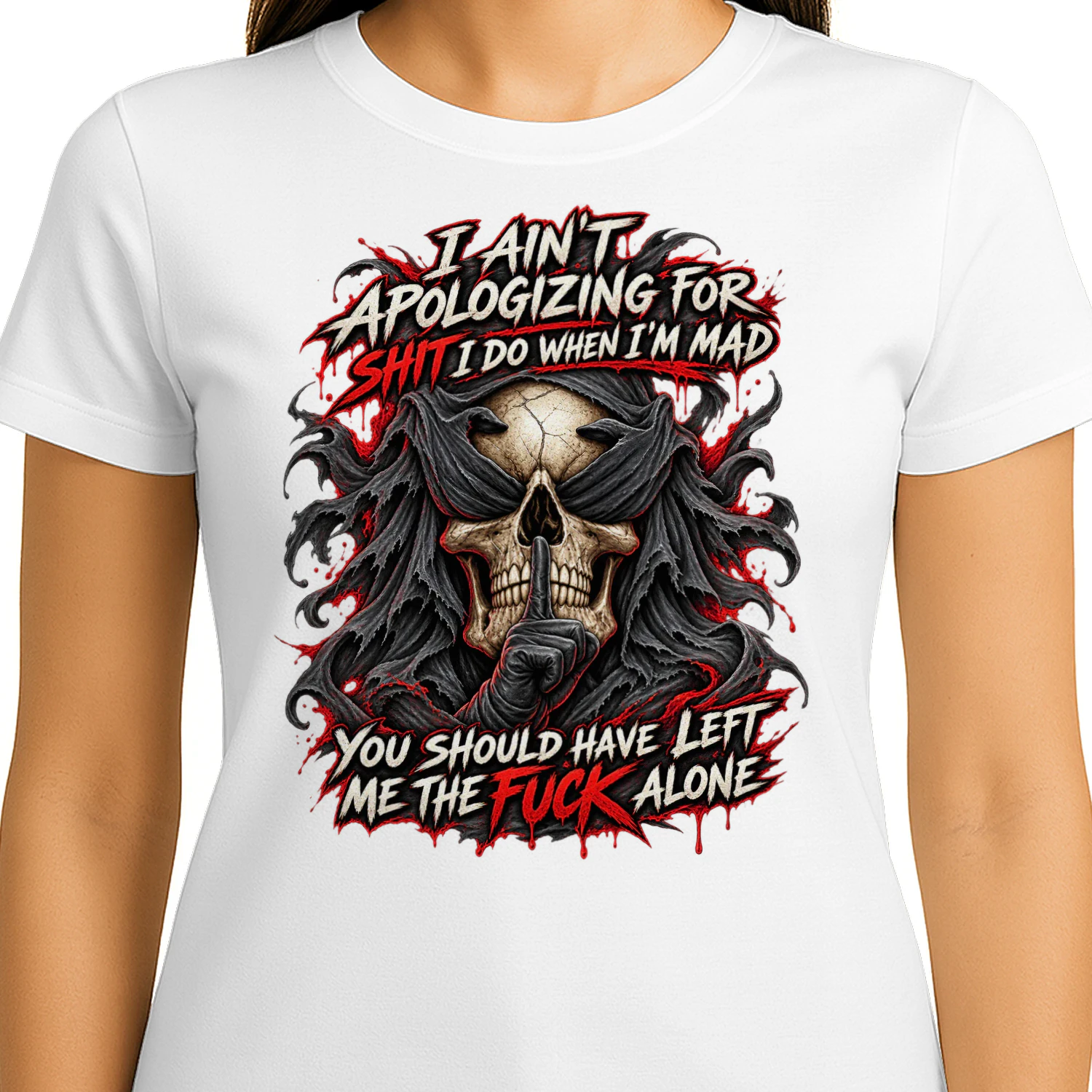 Skull I Ain't Apologizing For Shit I Do When I'm Mad You Should Have Left Me The Fuck Alone