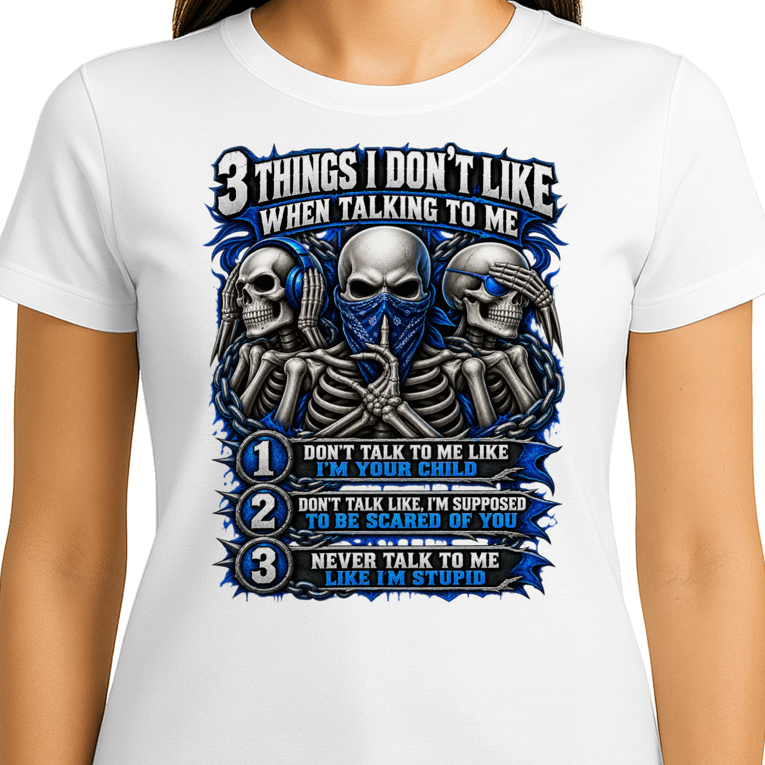 Skull 3 Things I Don't Like When Talking To Me 1 Don't Talk To Me Like I'm Your Child 2 Don't Talk Like I'm Supposed To Be Scared Of You 3 Never Talk To Me Like I'm Stupid