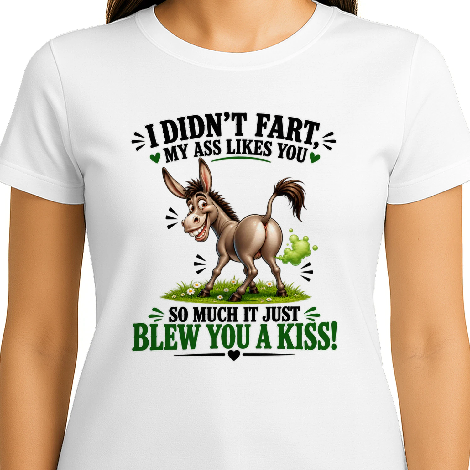 Donkey I Didn't Fart My Ass Like You So Much It Just Blew You A Kiss