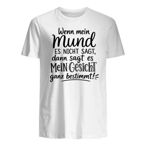 Mein Gesicht Sagt Alles – Lustiges Sprüche T-Shirt