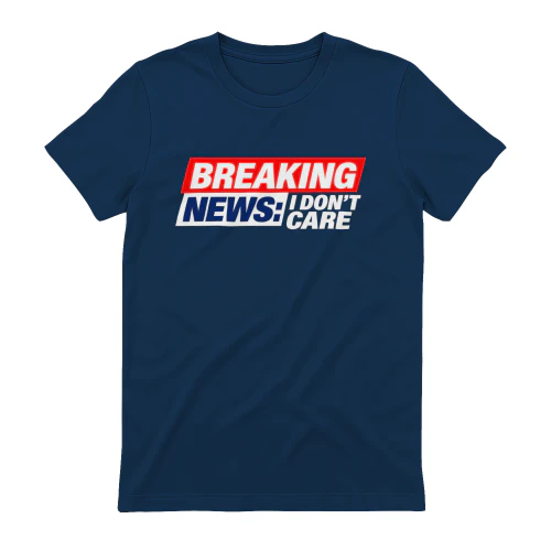 Breaking News: I Don't Care