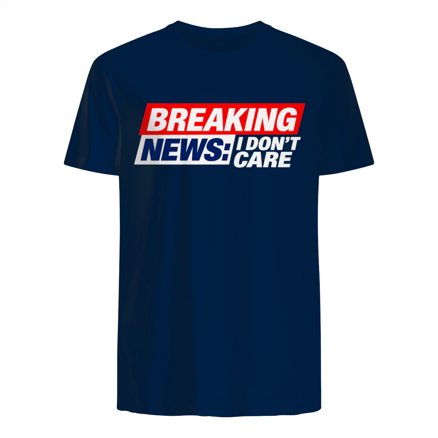 Breaking News I Don't Care