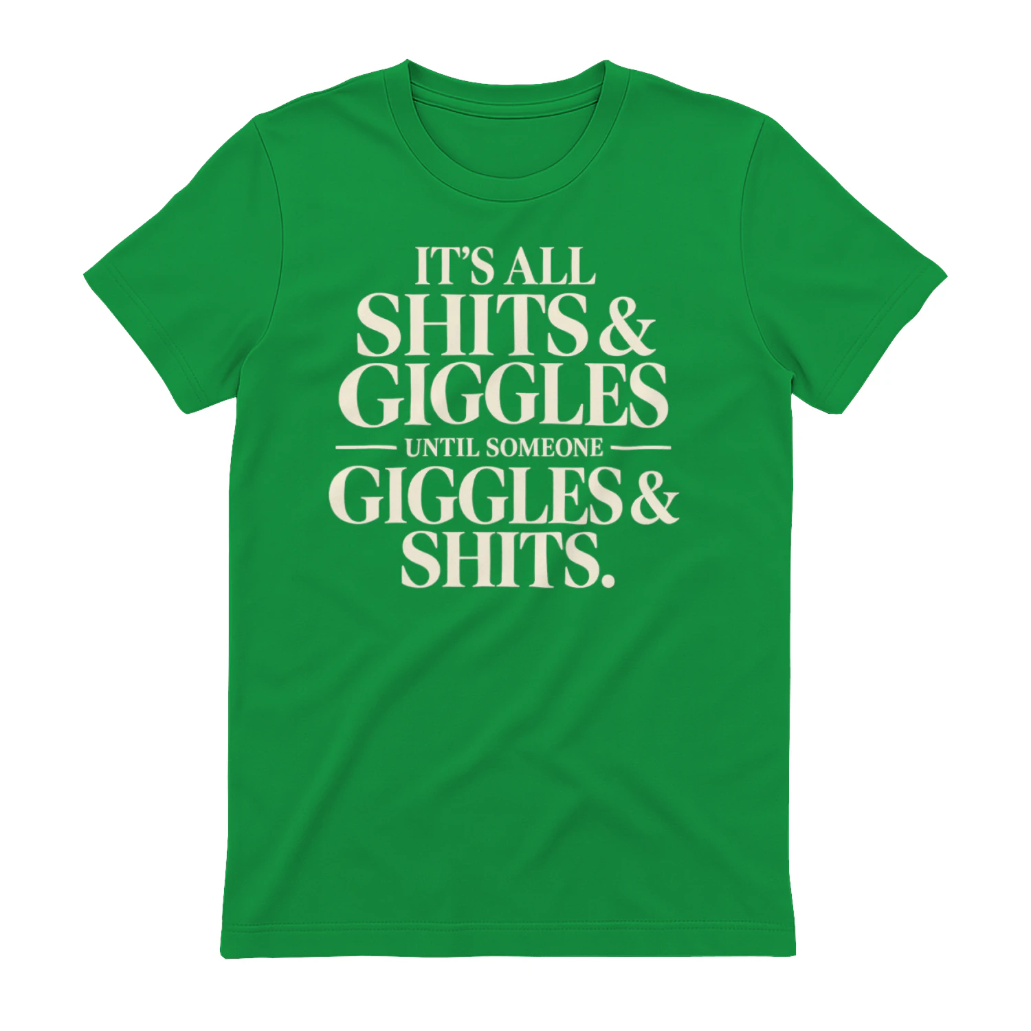 it's all shits & giggles until someone giggles & shits.