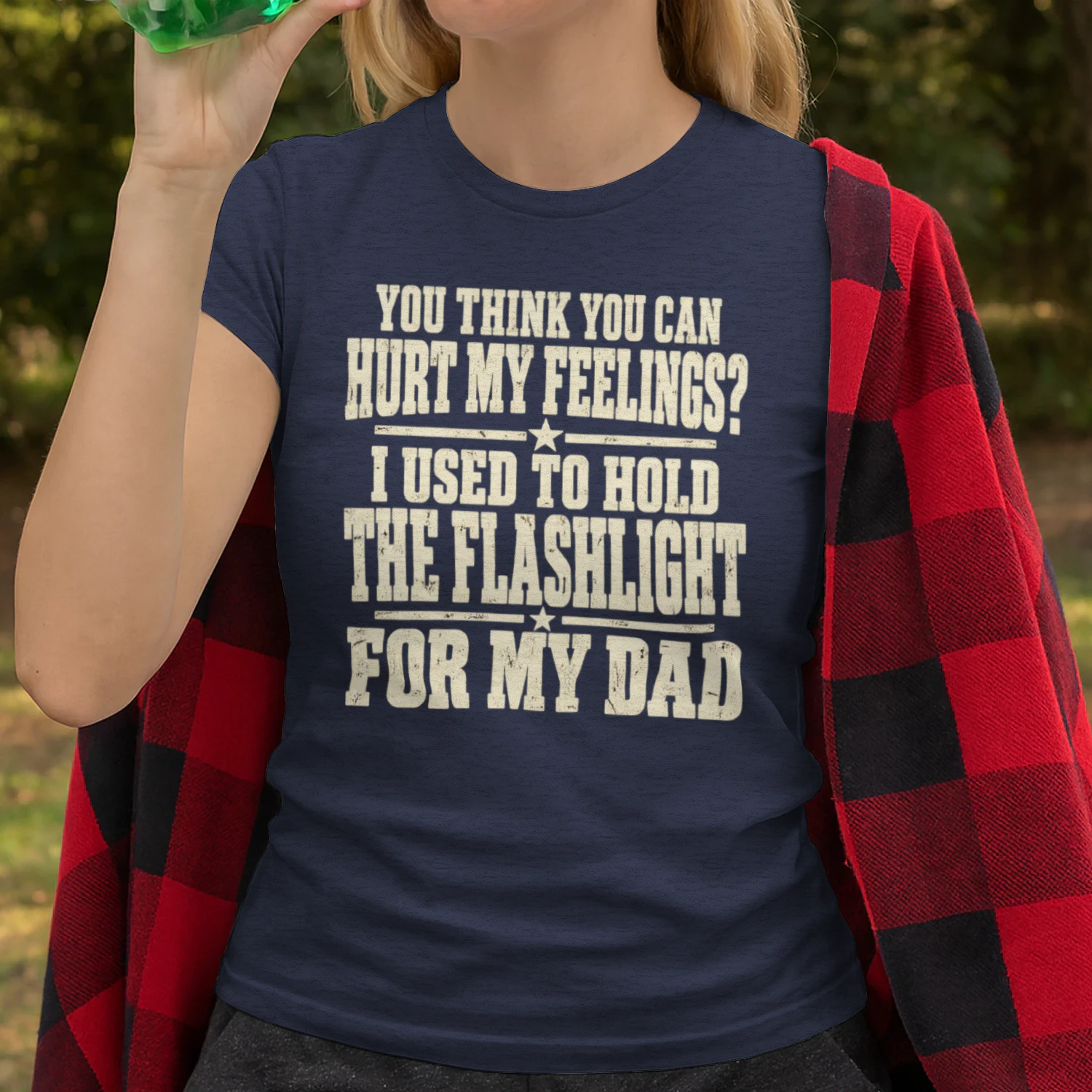 You Think You Can Hurt My Feelings? I Used to Hold the Flashlight for My Dad, Funny Dad Quote, Sarcastic Humor Design