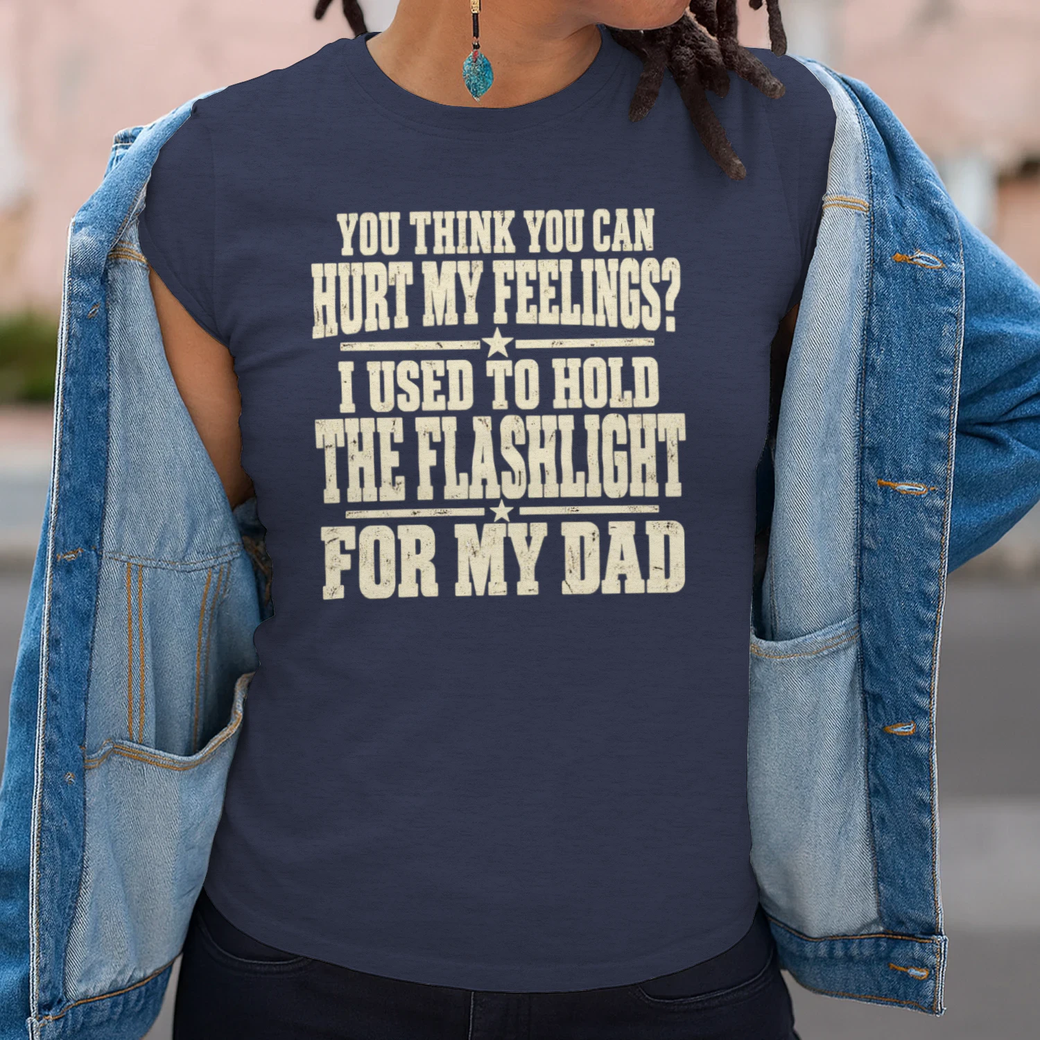 You Think You Can Hurt My Feelings? I Used to Hold the Flashlight for My Dad, Funny Dad Quote, Sarcastic Humor Design