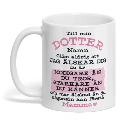 Till min Dotter modigare ändu tror Mugg ♥ 