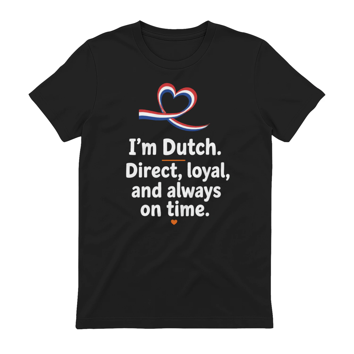 Funny Dutch Pride T-Shirt | Direct Loyal and Always On Time