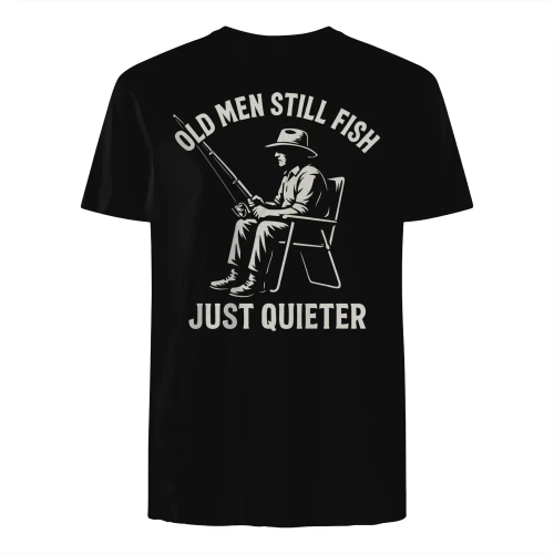 Old Men Still Fish — Funny Fishing T-Shirt for Men