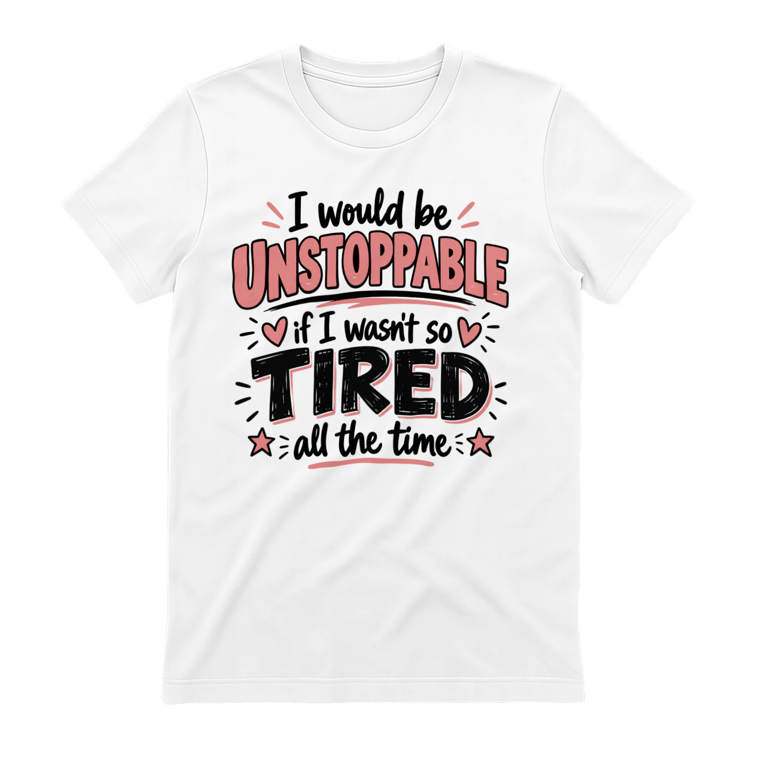 I Would Be Unstoppable If I Wasn't Tired Shirt, Funny Tired Shirt, Relatable Quote Tee, Sarcastic Lazy Shirt, Gift for Tired People