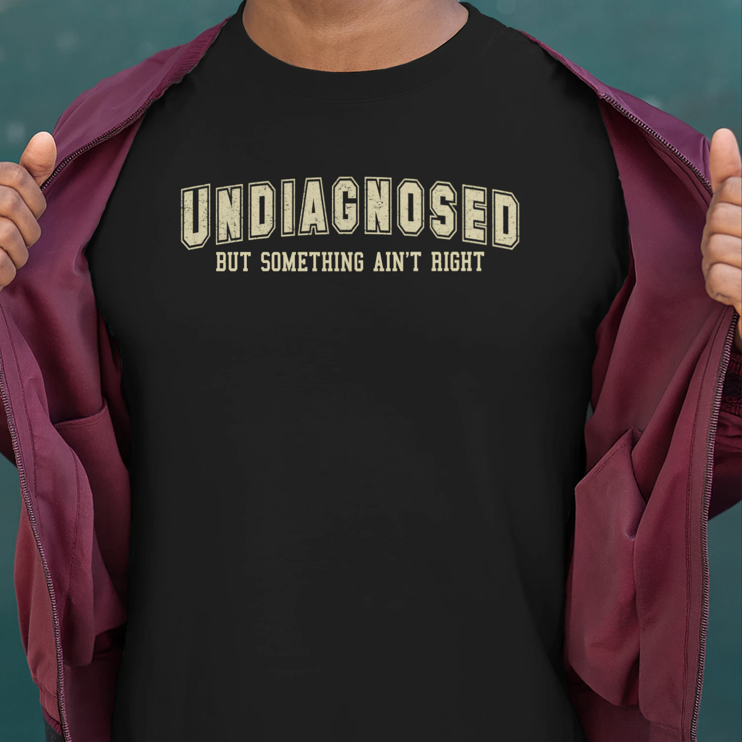 Undiagnosed But Something Ain’t Right Shirt – Funny Sarcastic Mental Health Quote Tee