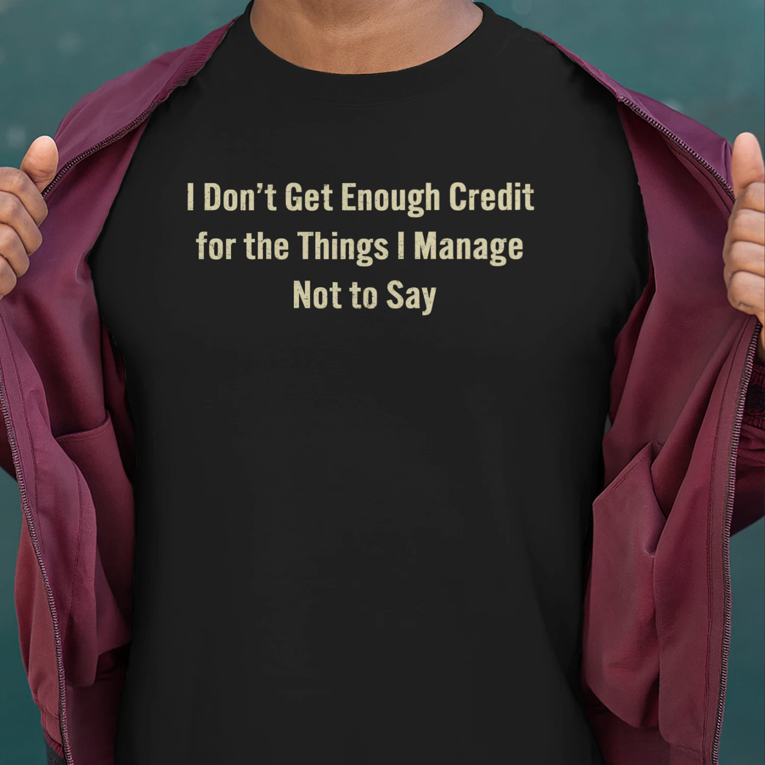 I Don’t Get Enough Credit Funny Sarcastic Quote Shirt – Things I Manage Not to Say Tee