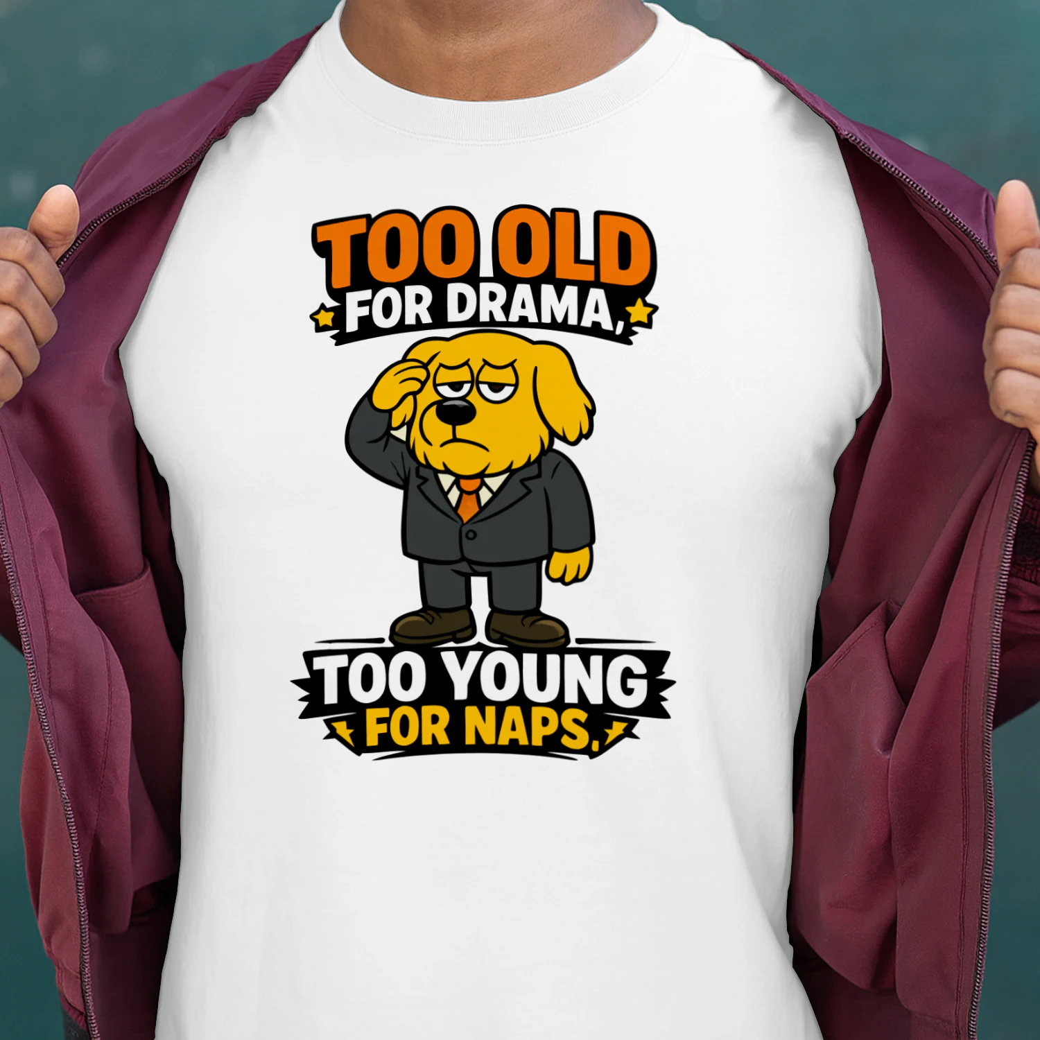 Too Old for Drama Too Young for Naps – Funny Dog in Suit Tee, Adult Humor Gift, Sarcastic Dog Lover Apparel
