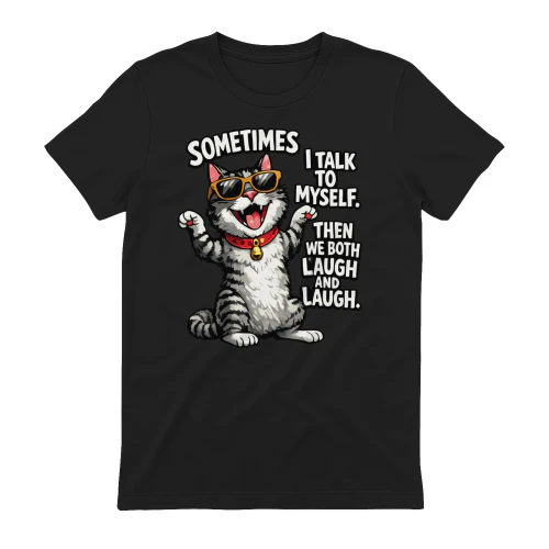 Sometimes I Talk to Myself Shirt – Funny Laughing Cat Lover Tee, Cartoon Cat Humor Quote, Positive Vibes Design