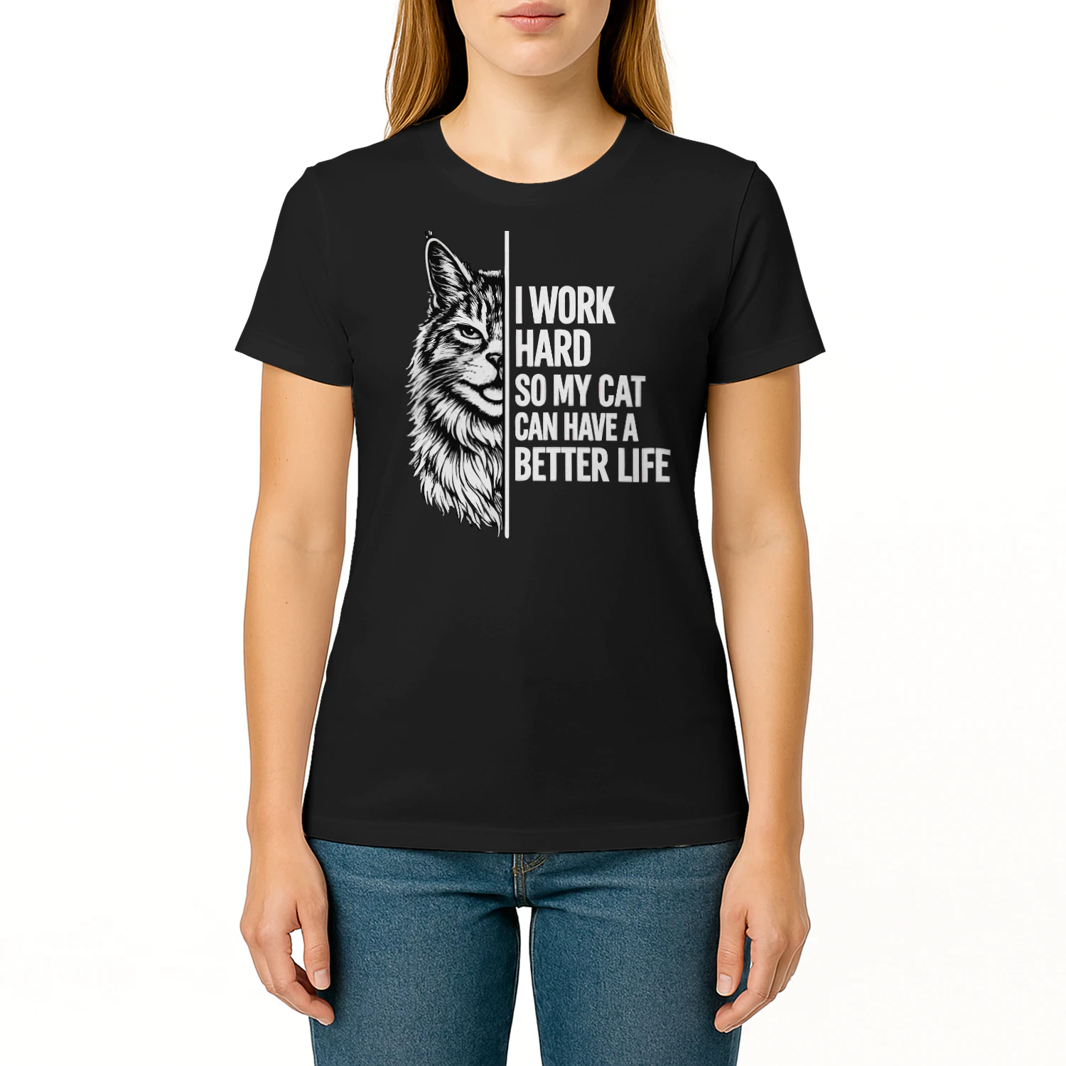 I Work Hard So My Cat Can Have a Better Life Shirt – Funny Cat Lover Tee, Bold Black & White Pet Quote Design